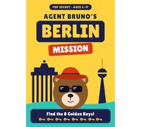 Agent Bruno’s Berlin Mission: A Secret Agent Activity Book for Kids Ages 5-11 with Puzzles, Dares and Fun Facts