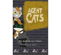 AGENT CATS: Eine Geschichte von 3 Katzen