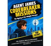 Agent James Codebreaker Missions: A Secret Agent Puzzle Book with 15 Real Codes and Ciphers, Logic Puzzles, and Spy Challenges for Kids Ages 8-12