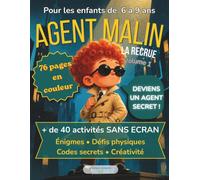 Agent Malin : La Recrue | Volume 1: Livre d'activités pour enfants 6-9 ans | 10 missions thématiques sans écran | + de 40 activités | Énigmes • Défis ... • Codes secrets • Créativité | En couleur