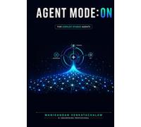 Agent Mode: ON: The Hands-On Copilot Studio Guide for the Next Generation of AI Builders