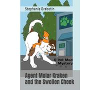 Agent Molar Kraken and the Swollen Cheek: A Vet Med Mystery