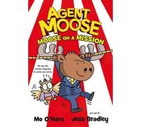 Agent Moose: Moose on a Mission (the second in a laugh-out-loud graphic novel series, perfect for fans of Dog Man): 2