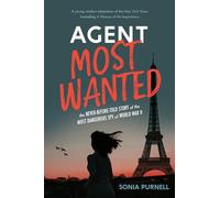 Agent Most Wanted: The Never-Before-Told Story of the Most Dangerous Spy of World War II