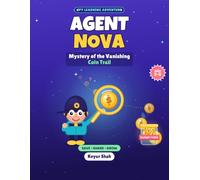 Agent Nova: Mystery of the Vanishing Coin Trail: A Finance-Themed Spy Activity Workbook for Kids Ages 5-8 with Saving, Spending, Budgeting, Investing, ... Missions (Agent Nova: Junior Spy Missions)