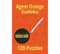 Agent Orange Sudokugh: not too short, not to hard, just pure logic, sharpen your skills with a twist of citrus, bright grids for serious brain training. (THE SUDOKU COLOR SERIES)