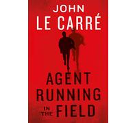 Agent Running In The Field: John le Carré