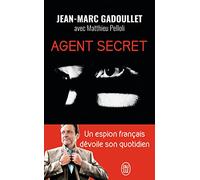 Agent secret: Missions à haut risque, diplomatie parallèle, négociation d'otages...