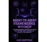 AGENT-TO-AGENT FRAMEWORKS WITH MCP: BUILDING AUTONOMOUS COMMUNICATION SYSTEMS WITH THE MODEL CONTEXT PROTOCOL FOR SCALABLE AI COLLABORATION