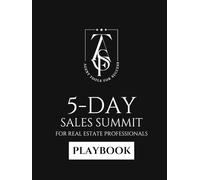 Agent Tools for Success 5-Day Sales Summit for Real Estate Professionals Playbook