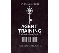 Agent Training: The Codebreaker’s Handbook: Mission-Based Puzzle Game | Codebreaking Puzzle Adventure | Brain Games for Thinkers | Puzzle Book with Story | Logic Puzzles
