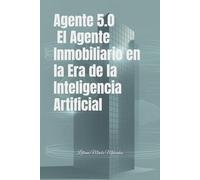 Agente 5.0: El Agente Inmobiliario en la Era de la Inteligencia Artificial