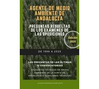 Agente de medio ambiente de Andalucía. Preguntas resueltas de los exámenes de las oposiciones
