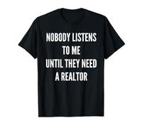 Agente inmobiliario divertido Nadie escucha a agente o corredor de bienes raíces Camiseta