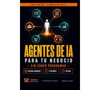 Agentes de IA para tu Negocio: Sin Saber Programar: El Sistema SaberZen para Autónomos y Pymes - Automatiza, Recupera 10 Horas Semanales y Reduce Costes en 90 Días (La Biblia de la IA - SaberZen)