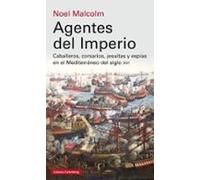 Agentes Del Imperio: Caballeros Corsarios Jesuitas Y Espias En El Medi