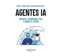 Agentes IA. Despierte, comprenda, cree y visione el futuro (PROGRAMACION E INTELIGENCIA ARTIFICIAL)