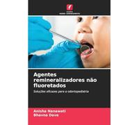 Agentes remineralizadores não fluoretados: Soluções eficazes para a odontopediatria