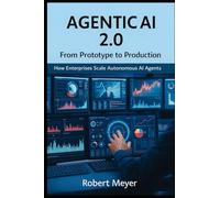 AGENTIC AI 2.0: From Prototype to Production - How Enterprises Scale Autonomous AI Agents (Agentic AI & Architektur)