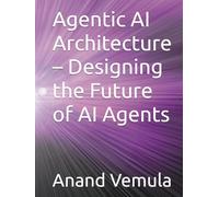 Agentic AI Architecture - Designing the Future of AI Agents