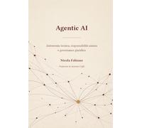 Agentic AI: Autonomia tecnica, responsabilità umana e governance giuridica