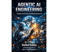 Agentic AI Engineering: Designing Autonomous Systems with Purpose and Precision