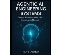 Agentic AI Engineering Systems: Design, Implementation, and Sociotechnical Impact