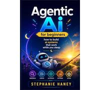 Agentic Ai for beginners: How to build ai systems that work while you sleep