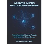 Agentic AI for HealthCare Payors: Transforming Claims, Fraud, and Member Experience