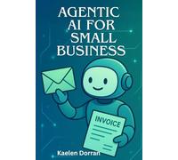 Agentic AI for Small Business: From Inbox to Invoice Without Code