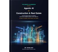 Agentic AI in Construction & Real Estate: Practical Design Patterns for Building Autonomous Intelligent Systems Across Industries (The Agentic AI Handbook)