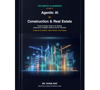 Agentic AI in Construction & Real Estate: Practical Design Patterns for Building Autonomous Intelligent Systems Across Industries (The Agentic AI Handbook)
