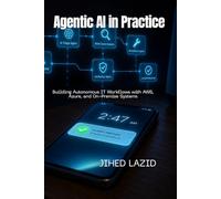 Agentic AI in Practice: Building Autonomous IT Workflows with AWS, Azure, and On-Premise Systems