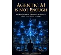 Agentic AI Is Not Enough: Why Businesses Need Continuity Architecture Before They Deploy AI Agents