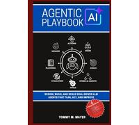 Agentic AI Playbook: Design, Build, and Scale Goal-Driven LLM Agents that Plan, Act, and Improve