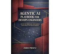 AGENTIC AI PLAYBOOKS FOR DEVOPS ENGINEERS: STEP-BY-STEP WORKFLOWS, CODE EXAMPLES & REAL PROJECTS FOR HANDS-ON ENGINEERS