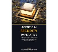 Agentic AI Security Imperative: A Managers Guide to AI-Augmented Defense, Cyber Governance, and Enterprise Resilience