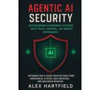 AGENTIC AI SECURITY: SAFEGUARD AUTONOMOUS SYSTEMS WITH TRUST, CONTROL & ROBUST GOVERNANCE: Defending Multi Agent Architectures From Adversarial Attacks, Data Breaches & Unaligned Behavior