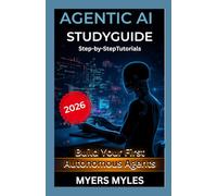 Agentic AI Study Guide 2026:: Build Your First Autonomous Agents with Step-by-Step Tutorials