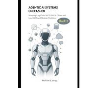 Agentic AI Systems Unleashed [book 2]: Mastering LangChain, MCP, RAG & Ollama with Local LLMs and Modular Workflows (Build real-world AI agents with ... workflows for production-ready systems)