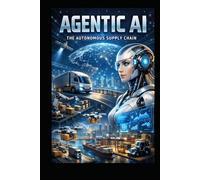 Agentic AI: The Autonomous Supply Chain Revolution