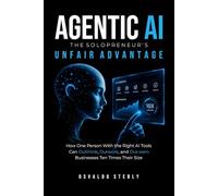 Agentic AI: The Solopreneur's Unfair Advantage