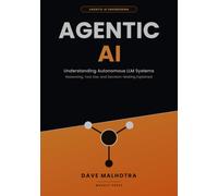 AGENTIC AI: Understanding Autonomous LLM Systems: Reasoning, Tool Use, and Decision-Making Explained: 1 (AGENTIC AI ENGINEERING SERIES)