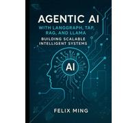Agentic AI with LangGraph, TAP, RAG, and LLaMA: Building Scalable Intelligent Systems: A Guide to Crafting Autonomous AI Agents with Modular Tools, Local Models, and Enhanced Reasoning