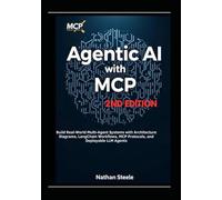 Agentic AI with MCP, Second Edition: Build Real-World Multi-Agent Systems with Architecture Diagrams, LangChain Workflows, MCP Protocols, and Deployable LLM Agents