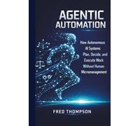 Agentic Automation: How Autonomous AI Agents Plan, Decide, and Execute Real-World Workflows