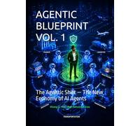AGENTIC BLUEPRINT VOL. 1: The Agentic Shift - The New Economy of AI Agents