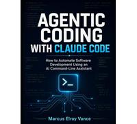 Agentic Coding with Claude Code: How to Automate Software Development Using an AI Command-Line Assistant