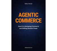 AGENTIC COMMERCE: How AI Is Reshaping Commerce and Shifting Decision Power