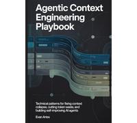 Agentic Context Engineering Playbook: Technical Patterns for Fixing Context Collapse, Cutting Token Waste, and Building Self-Improving AI Agents